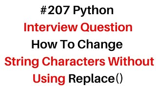 #207 Python Without Using Replace Change String