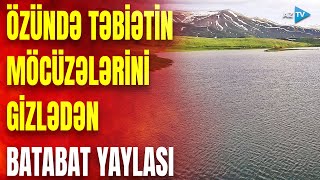 Dünyada yeganə “üzən ada”: Qədim İpək yolunun üzərində yeləşən Batabat yaylası