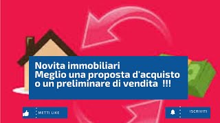 Novità Immobiliari: Cosa meglio proposta d'acquisto o preliminare di vendita !!!!🏠🏠🏠🔥🔥