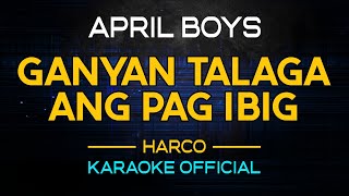 Ganyan Talaga Ang Pag ibig - April Boys | Karaoke Version
