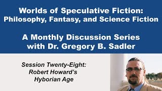 Robert Howard 's Hyborean Age and Conan Stories | Worlds of Speculative Fiction (lecture 28)