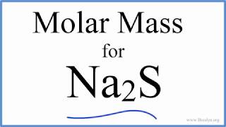 Molar Mass / Molecular Weight of Na2S: Sodium sulfide