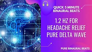 1.2 Hz Binaural Beats For Headache Relief - Pure Delta Wave Binaural Beats