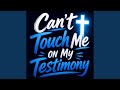 Testify (Can't Touch Me on My Testimony)