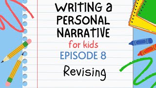 Writing a Personal Narrative for Kids - Episode 8 : Revising