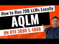 How to Run 70B LLMs Locally on RTX 3090 OR 4060 - AQLM