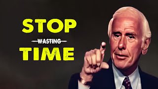 Jim Rohn - Stop Wasting Time - Jim Rohn's Best Advice on Time Management