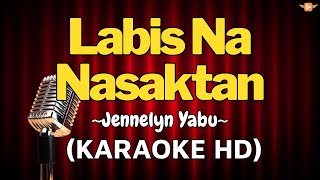 LABIS NA NASAKTAN Karaoke - Jennelyn Yabu ( ORIGINAL HD )
