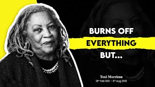 Burns Off Everything But... | Toni Morrison #quotes #trending