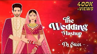 The Wedding Mashup | DJ SKET | Romantic Wedding Songs 2022