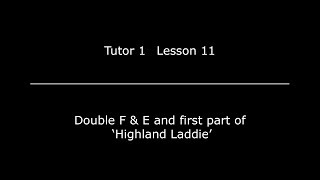 Lesson 11 - Double F & E and first part of Highland Laddie