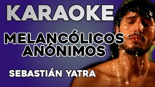 Sebastián Yatra - Melancólicos Anónimos (KARAOKE)
