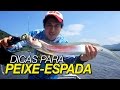 DICAS PARA PESCAR PEIXE-ESPADA NO CANAL