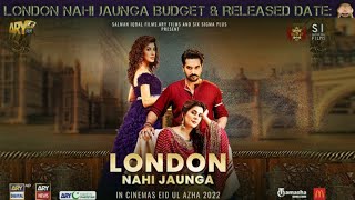 London Nahi Jaunga Budget & Ott Released Date | Nadeem Baig - Humayun Saeed & Mehwish Hayat |
