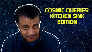 StarTalk Podcast: Cosmic Queries – Kitchen Sink Edition