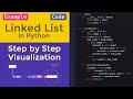 Coding of Linked List in Python -Step by Step Visualization