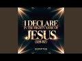 I Declare In The Mighty Name of Jesus