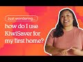 How to use KiwiSaver for your first home