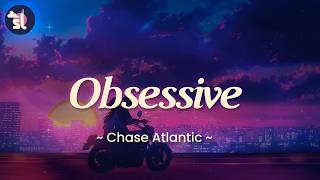 Chase Atlantic - Obsessive | Lyrics
