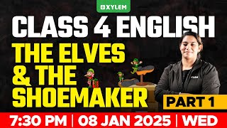 Class 4 English | The Elves \u0026 The Shoemaker - Part 1 | Xylem Class 4