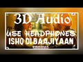3D Audio|Ishq Di Baajiyaan|Diljit Dosanjh|Tapsee Pannu|Soorma 2018|Bass Boosted|Use Headphones