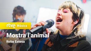 Roba Estesa - “Mostra l’animal\