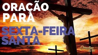 Oração para a Sexta-feira Santa