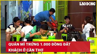 Quán mì trứng 1.000 đồng đắt khách ở Cần Thơ| Báo Lao Động