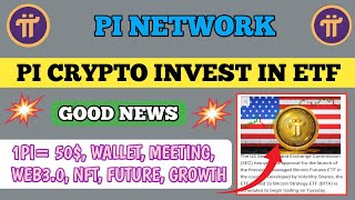 📌PI CRYPTO INVEST IN ETF💥🤩,pi network new update today, pi network new update, pi network news today