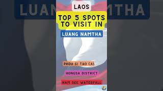 Top 5 Spots to Visit in Luang Namtha (Laos)