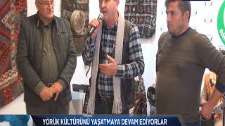 YÖRÜK KÜLTÜRÜNÜ YAŞATMAYA DEVAM EDİYORLAR