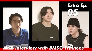 [MISSIONx2] Extra Ep.05 / Interview with BMSG Trainees