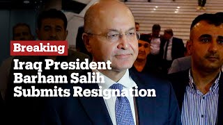 Breaking News: Iraqi president Barham Salih submit his resignation