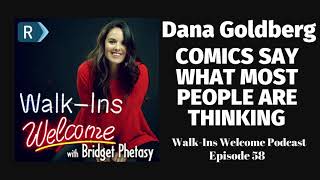 Walk-Ins Welcome Podcast #58 - Dana Goldberg