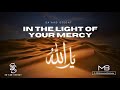 [Official Nasheed Video] In The Light of Your Mercy - Sa'aad Seedat ft. Ml Muhammad Bodhania