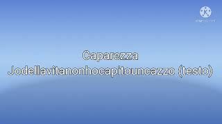 CapaRezza - Jodellavitanonhocapitouncazzo (testo)