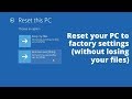 Windows 10: Reset your PC to factory settings (without losing your files)