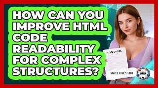 How Can You Improve HTML Code Readability For Complex Structures? - Simple HTML Studio