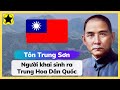 Tôn Trung Sơn - Người Khai Sinh Trung Hoa Dân Quốc