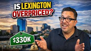 Is Lexington, Kentucky Becoming Overpriced?