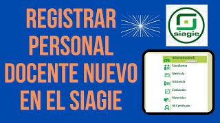 SIAGIE - REGISTRAR PERSONAL DOCENTE NUEVO EN EL SIAGIE.