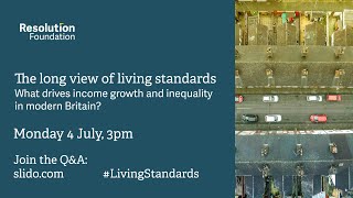 The long view of living standards: What drives income growth and inequality in modern Britain?