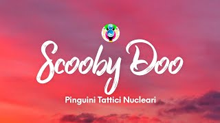 Pinguini Tattici Nucleari - Scooby Doo (Testo/Lyrics)