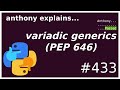 python variadic generics (PEP 646) (intermediate - advanced) anthony explains #433