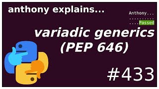 python variadic generics (PEP 646) (intermediate - advanced) anthony explains #433