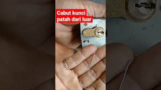 cara cabut kunci patah dari luar