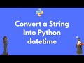 Convert a string into Python datetime