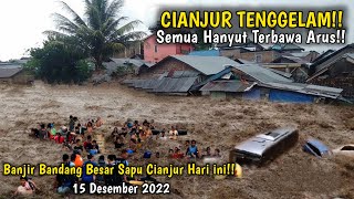 Banjir Dahsyat Cianjur Hari ini 15 Desember 2022, Warga Heboh!! Banjir Cianjur Hari ini
