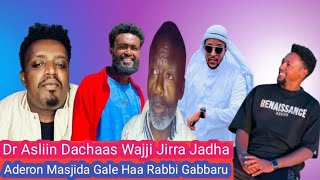 Dr Asliin Dachaas Wajjin Jirra Jadha Aderon Masjjda Gale Haa Rabbi Gabbaru