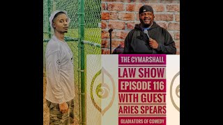 The Cymarshall Law Show with Guest ARIES SPEARS - Gladiators of Comedy